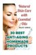 Natural Skin Care with Essential Oils - 30 Best Anti-Aging Homemade Products: (Healthy Skin Care, Homemade Skin Care)...