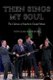 Then Sings My Soul - The Culture of Southern Gospel Music (Hardcover, New): Douglas Harrison