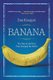 Banana - The Fate of the Fruit That Changed the World (Paperback): Dan Koeppel