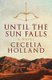 Until the Sun Falls - A Novel (Paperback): Cecelia Holland