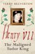 Henry VII - The Maligned Tudor King (Paperback): Terry Breverton