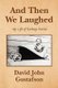 And Then We Laughed (Paperback): David John Gustafson