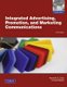 Integrated Advertising, Promotion and Marketing Communications (Paperback, Global ed of 5th revised ed): Kenneth Clow, Donald...