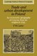 Trade and Urban Development in Poland - An Economic Geography of Cracow, from its Origins to 1795 (Paperback, Revised): F.W....