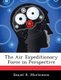 The Air Expeditionary Force in Perspective (Paperback): Daniel R Mortensen