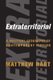 Extraterritorial - A Political Geography of Contemporary Fiction (Hardcover): Matthew Hart