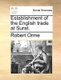 Establishment of the English Trade at Surat. (Paperback): Robert Orme