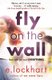 Fly on the Wall - From the author of the unforgettable bestseller, We Were Liars (Paperback): E Lockhart