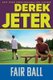 Fair Ball (Hardcover): Derek Jeter