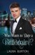 Who Wants to Date a Billionaire? (Paperback): R J Creamer