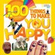 100 Things to Make You Happy (Paperback): Lisa M. Gerry, National Geographic Kids