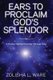 Ears to Proclaim God's Splendor - Activating Spiritual Hearing Through Song (Paperback): Zolisha L Ware