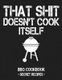 That Shit Doesn't Cook Itself - Grey BBQ Cookbook - Secret Recipes for Men (Paperback): Pitmaster Bbq