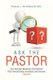 Ask the Pastor - One Hundred Questions and Answers Plus Twenty Bonus Questions and Answers Volume I (Paperback): Roscoe L de...