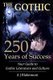 The Gothic - 250 Years of Success: Your Guide to Gothic Literature and Culture (Paperback): A. J. Blakemont