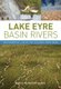 Lake Eyre Basin Rivers - Environmental, Social and Economic Importance (Paperback): Richard T. Kingsford