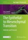 The Epithelial-to Mesenchymal Transition - Methods and Protocols (Hardcover, 1st ed. 2021): Kyra Campbell, Eric Theveneau