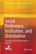 Social Preference, Institution, and Distribution - An Experimental and Philosophical Approach (Paperback, Softcover reprint of...