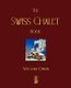 The Swiss Chalet Book (Paperback): William S. B. Dana