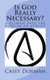 Is God Really Necessary? - A Glimpse into the Mind of an Atheist (Paperback): Casey Dorman