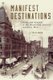 Manifest Destinations - Cities and Tourists in the Nineteenth-Century American West (Hardcover): J. Philip Gruen