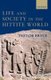 Life and Society in the Hittite World (Paperback, New ed): Trevor Bryce