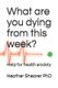 What Are You Dying from This Week? - Help for Health Anxiety (Paperback): Heather Shearer