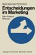 Entscheidungen Im Marketing - Falle -- Probleme -- Methoden (German, Paperback, 1974 ed.): Rainer Hasenauer