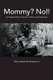 Mommy? No!! - An Adopted Child's Chronicle of Abuse and Reunification (Paperback): Tony Ladron De Guevara Jr