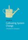 Cultivating System Change - A Practitioner's Companion (Paperback): Anna Birney