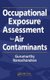 Occupational Exposure Assessment for Air Contaminants (Hardcover): Gurumurthy Ramachandran