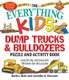 The Everything Kids' Dump Trucks and Bulldozers Puzzle and Activity Book - Load, Lift, Dig, and Dump with 100...