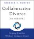 Collaborative Divorce Handbook - Helping Families Without Going to Court (Paperback): FS Mosten