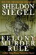 Felony Murder Rule (Paperback): Sheldon Siegel