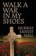 Walk a War in My Shoes (Paperback): Murray Ernest Hall