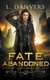 Fate Abandoned (Paperback): L Danvers