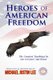 Heroes of American Freedom - The Greatest Teachings by our Greatest Americans (Paperback): Michael Justin Lee