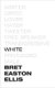 White (Hardcover): Bret Easton Ellis