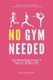 No Gym Needed - The Beginners Guide to Easy At-Home, Low-Impact Workouts (Paperback): Lise Cartwright