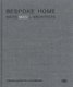 Bespoke Home - Bates Masi Architects (Hardcover): Harry Bates, Paul Masi