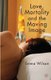 Love, Mortality and the Moving Image (Hardcover): E. Wilson