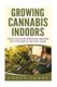 Growing Cannabis Indoors - Grow your Own Marijuana Indoors with this Simple and Easy Guide (Paperback): Chris Jones