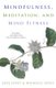 Mindfulness, Meditation, and Mind Fitness (Paperback): Joel Levey, Michelle Levey