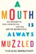 A Mouth Is Always Muzzled - Six Dissidents, Five Continents, and the Art of Resistance (Hardcover): Natalie Hopkinson