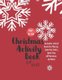 Christmas Activity Book for Kids - Ages 6-10: A Creative Holiday Coloring, Drawing, Word Search, Maze, Games, and Puzzle Art...