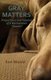 Gray Matters - Proper Care and Feeding of a Weimaraner "Owner" (Paperback): Ken Moore