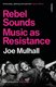 Rebel Sounds (Paperback): Joe Mulhall