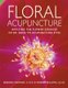 Floral Acupuncture - Applying the Flower Essences of Dr. Bach to Acupuncture Sites (Paperback, American Ed.): Deborah Craydon,...