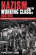 Nazism and the Working Class in Austria - Industrial Unrest and Political Dissent in the 'National Community'...