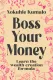 Boss Your Money - Learn the Wealth Creation Formula (Paperback): Nokuhle Kumalo